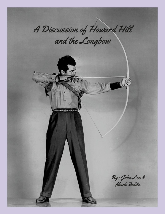 Carte A Discussion of Howard Hill and the Longbow Mark Belitz