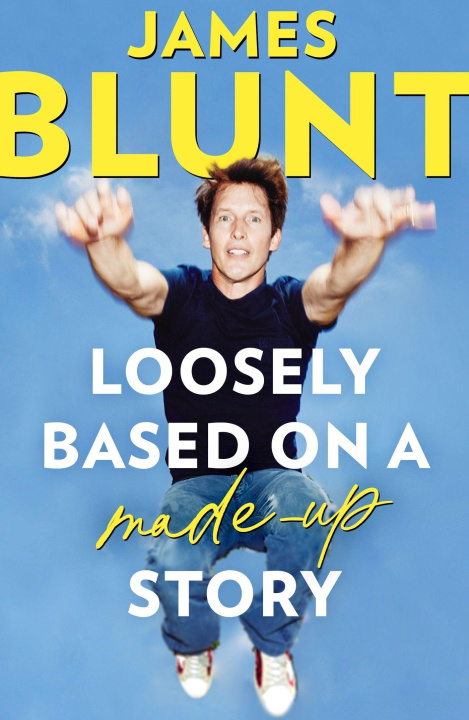 Book Loosely Based On A Made-Up Story James Blunt