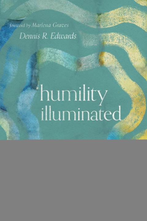 E-book Humility Illuminated Dennis R. Edwards