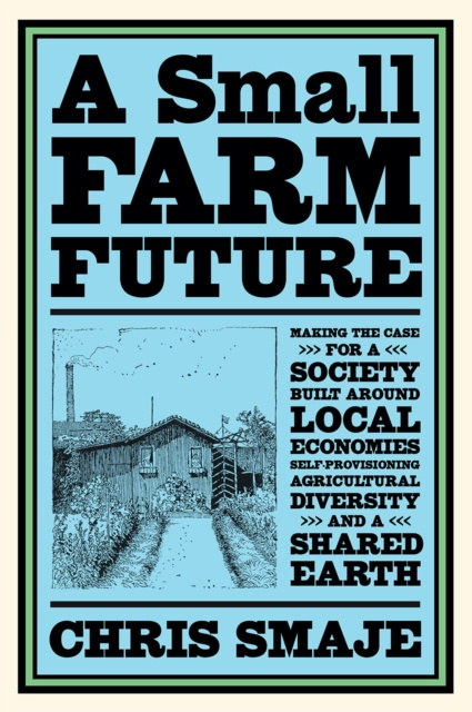 E-knjiga Small Farm Future Chris Smaje