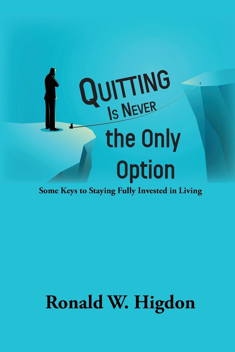 Kniha Quitting Is Never the Only Option Ronald W Higdon