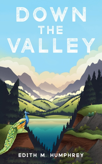 E-book Down the Valley Edith M. Humphrey