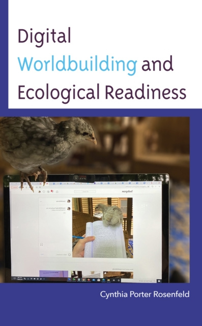 E-Book Digital Worldbuilding and Ecological Readiness Cynthia Porter Rosenfeld