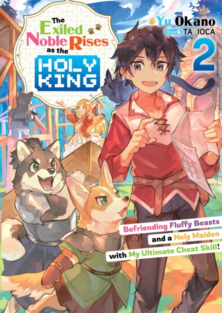 E-kniha Exiled Noble Rises as the Holy King: Befriending Fluffy Beasts and a Holy Maiden with My Ultimate Cheat Skill! Volume 2 Yu Okano