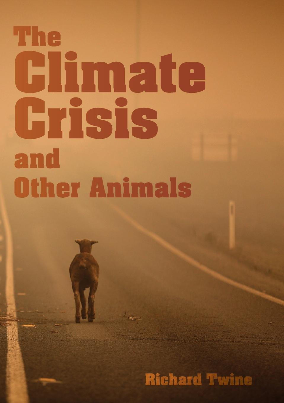 Livre The Climate Crisis and Other Animals Richard Twine