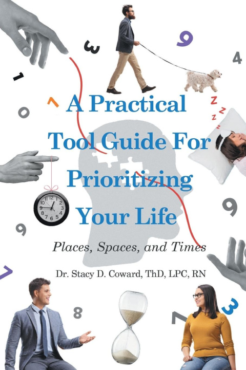 Livro A Practical Tool Guide for Prioritizing Life ThD LPC RN Stacy Coward
