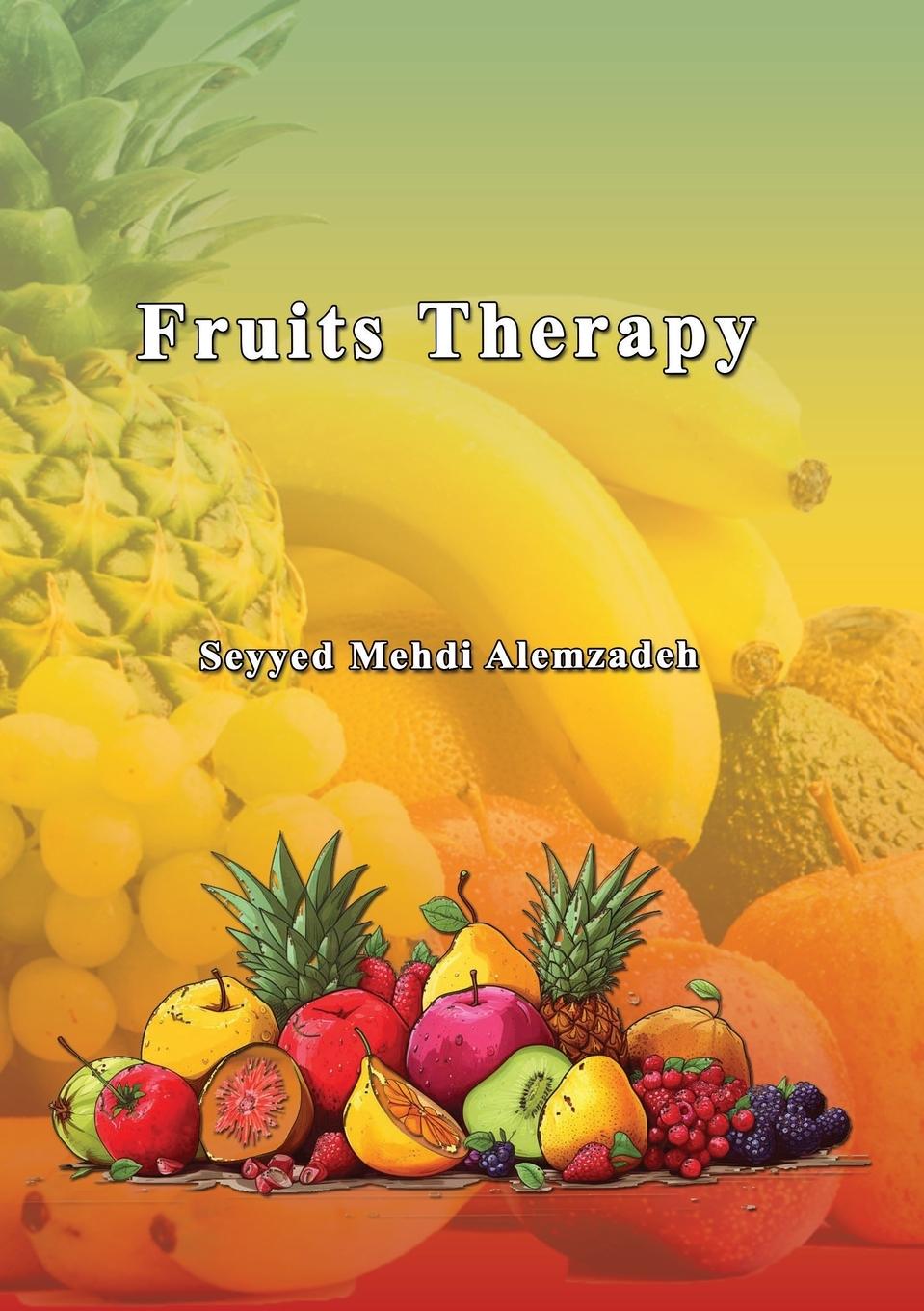 Knjiga Fruits Therapy Seyyed Mehdi Alemzadeh