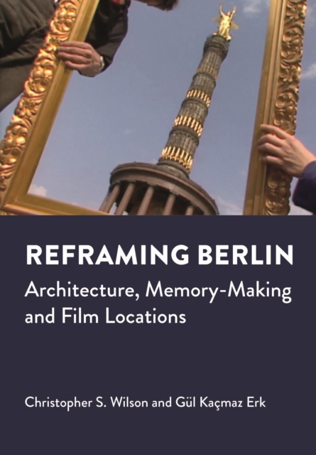 E-book Reframing Berlin Christopher S. Wilson