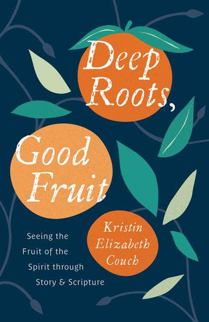 Knjiga Deep Roots, Good Fruit Kristin Elizabeth Couch