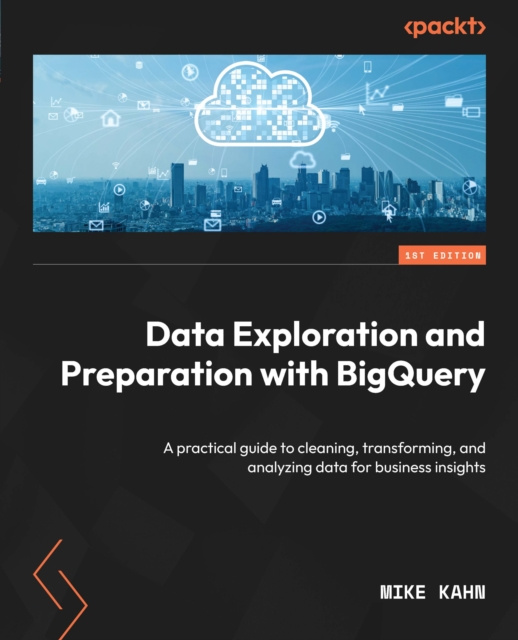 E-knjiga Data Exploration and Preparation with BigQuery Mike Kahn