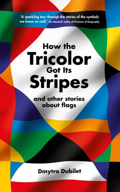 E-kniha How the Tricolor Got Its Stripes Dmytro Dubilet
