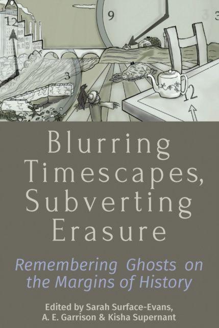 E-knjiga Blurring Timescapes, Subverting Erasure Sarah Surface-Evans