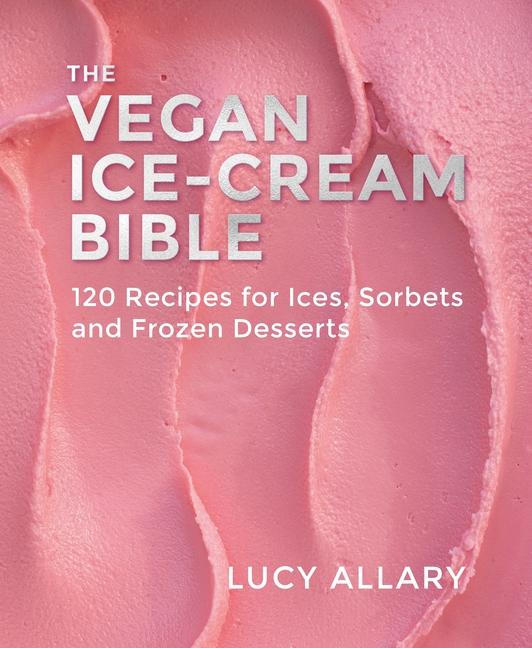 Книга Vegan Ice Cream Bible Lucy Allary