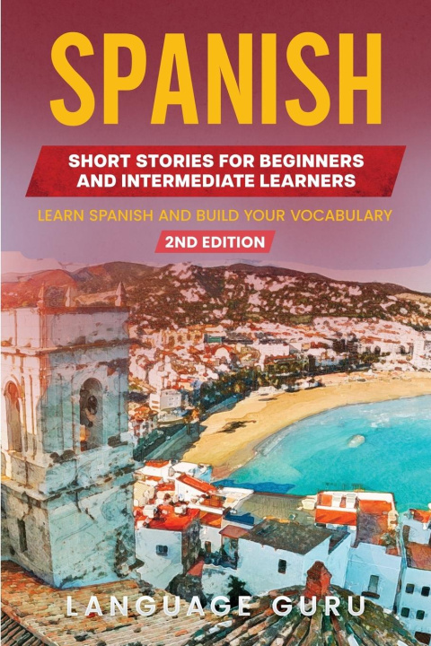 Kniha Spanish Short Stories for Beginners and Intermediate Learners 