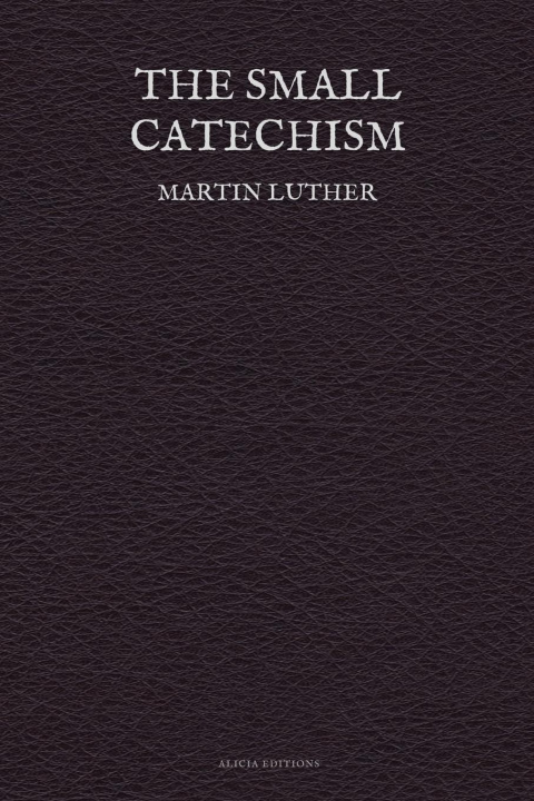 Knjiga The Small Catechism Martin Luther