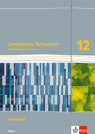 Knjiga Lambacher Schweizer Mathematik 12. Ausgabe Bayern 