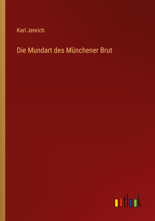 Kniha Die Mundart des Münchener Brut 