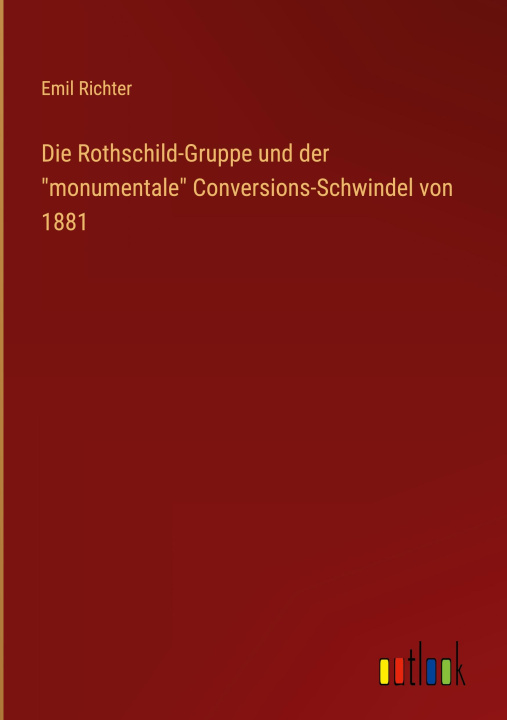 Kniha Die Rothschild-Gruppe und der "monumentale" Conversions-Schwindel von 1881 