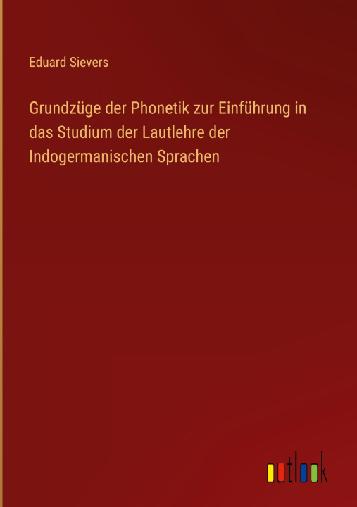 Książka Grundzüge der Phonetik zur Einführung in das Studium der Lautlehre der Indogermanischen Sprachen 