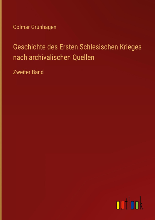 Kniha Geschichte des Ersten Schlesischen Krieges nach archivalischen Quellen 