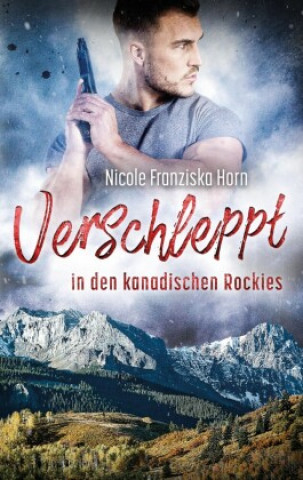 Knjiga Verschleppt in den kanadischen Rockies Nicole Franziska Horn