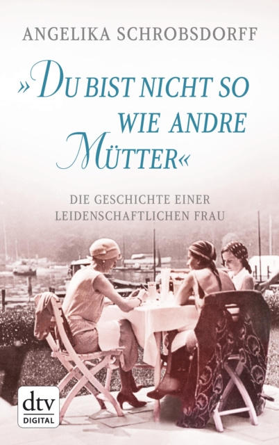 E-kniha "Du bist nicht so wie andre Mütter" Angelika Schrobsdorff