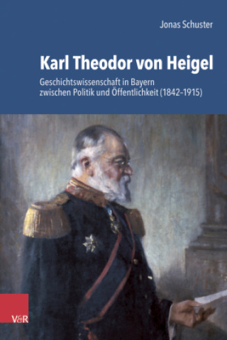 Knjiga Karl Theodor von Heigel (1842-1915) Jonas Schuster