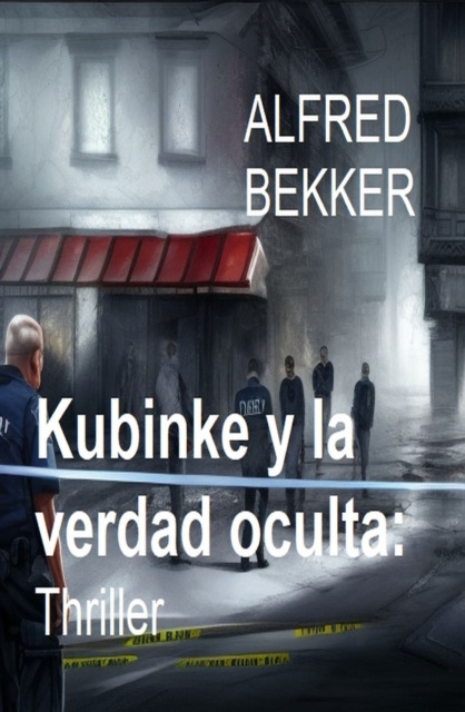E-kniha Kubinke y la verdad oculta: Thriller Alfred Bekker