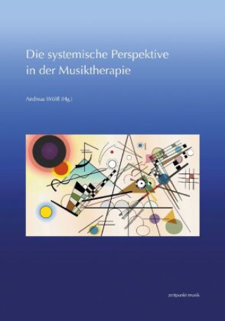 Knjiga Die systemische Perspektive in der Musiktherapie Andreas Wölfl