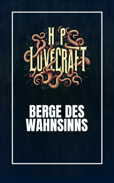 E-kniha Berge des Wahnsinns Howard Phillips Lovecraft