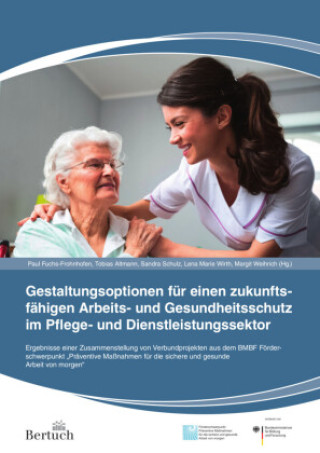 Kniha Gestaltungsoptionen für einen zukunftsfähigen Arbeits- und Gesundheitsschutz im Pflege- und Dienstleistungssektor Paul Fuchs-Frohnhofen