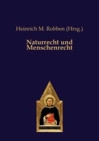 Kniha Naturrecht und Menschenrecht Heinrich M. Robben (Hrsg.)