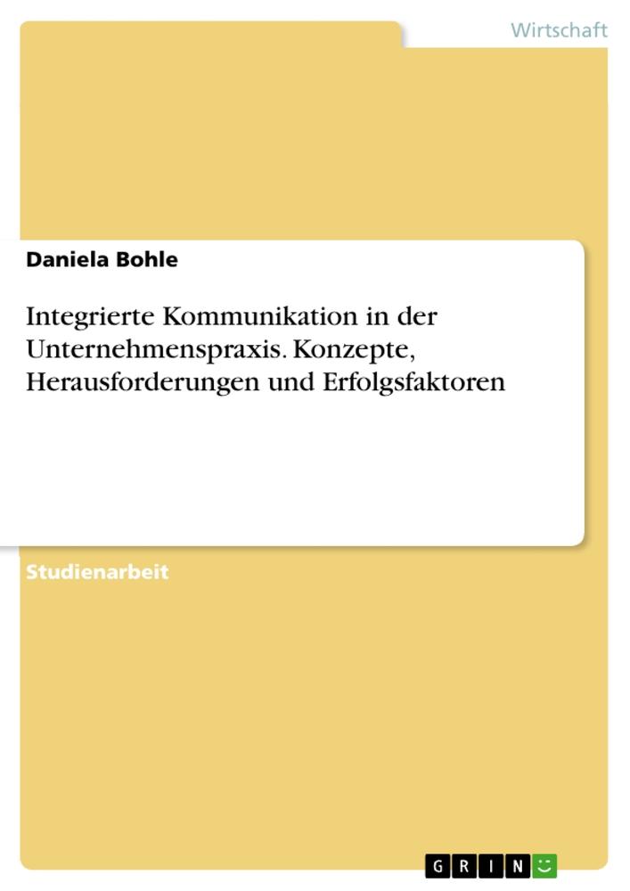 Kniha Integrierte Kommunikation in der Unternehmenspraxis. Konzepte, Herausforderungen und Erfolgsfaktoren 