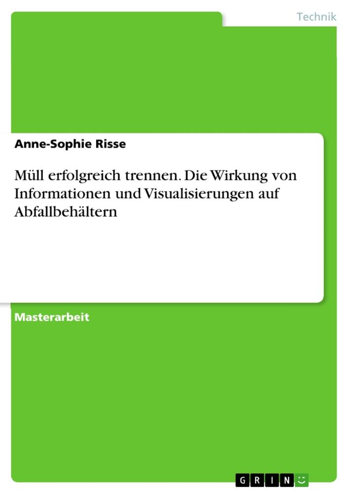 Kniha Müll erfolgreich trennen. Die Wirkung von Informationen und Visualisierungen auf Abfallbehältern 