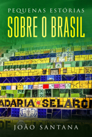Könyv Pequenas estórias sobre o Brasil João Santana