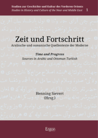 Kniha Zeit und Fortschritt. Arabische und osmanische Quellentexte der Moderne Henning Sievert