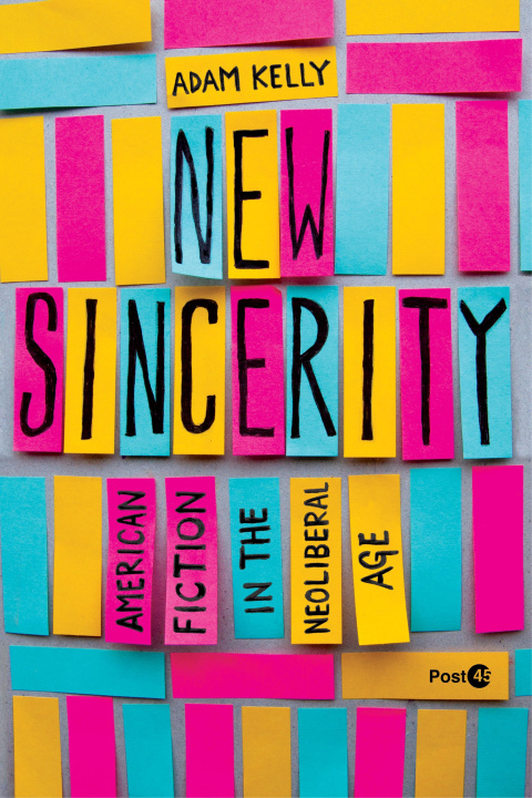 Kniha New Sincerity – American Fiction in the Neoliberal Age Adam Kelly