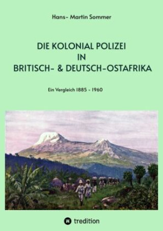 Книга Die Kolonial Polizei in Britisch- & Deutsch-Ostafrika Selfmademan