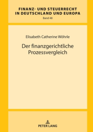 Carte Der finanzgerichtliche Prozessvergleich Elisabeth Catherine Wöhrle