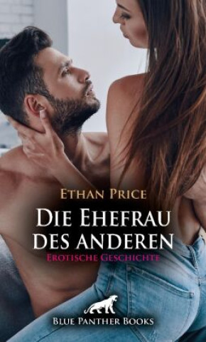 Carte Die Ehefrau des anderen | Erotische Geschichte + 1 weitere Geschichte Ethan Price