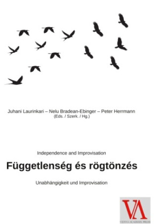 Carte Függetlenség és rögtönzés Juhani Laurinkari