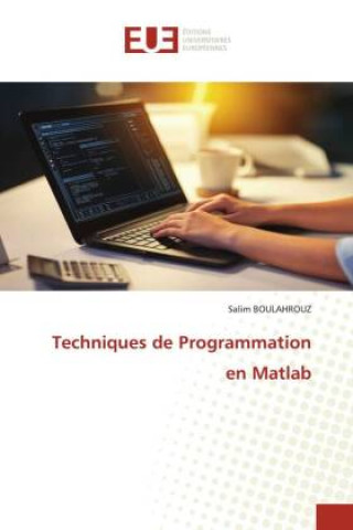 Knjiga Techniques de Programmation en Matlab Salim BOULAHROUZ