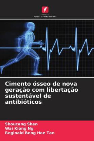 Buch Cimento ósseo de nova geraç?o com libertaç?o sustentável de antibióticos Wai Kiong Ng