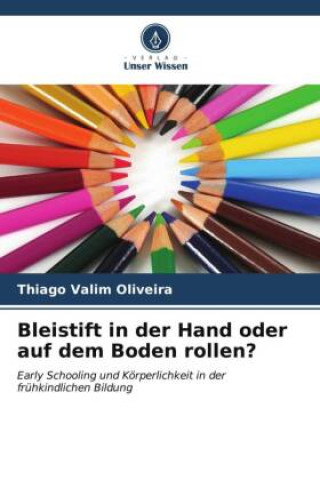 Knjiga Bleistift in der Hand oder auf dem Boden rollen? Thiago Valim Oliveira