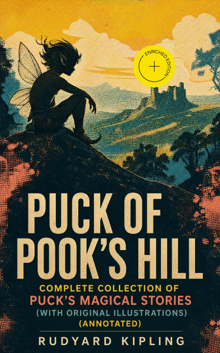 E-kniha Puck of Pook's Hill - Complete Collection of Puck's Magical Stories (With Original Illustrations) Rudyard Kipling