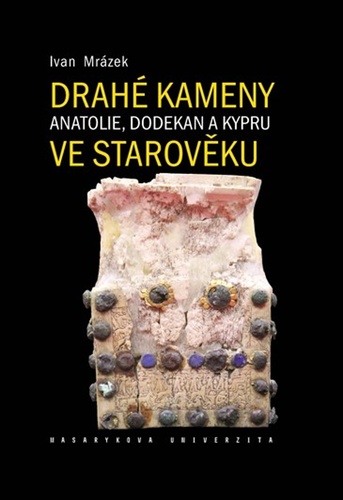 Kniha Drahé kameny Anatolie, Dodekan a Kypru ve starověku Ivan Mrázek