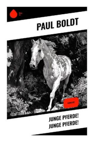 Kniha Junge Pferde! Junge Pferde! Paul Boldt