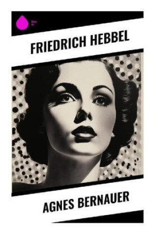 Carte Agnes Bernauer Friedrich Hebbel