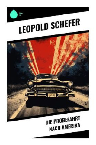 Knjiga Die Probefahrt nach Amerika Leopold Schefer