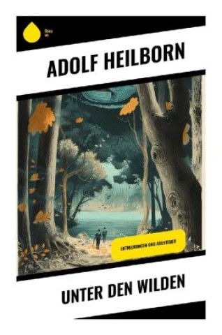 Kniha Unter den Wilden Adolf Heilborn